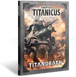 Titandeath: The Horus Heresy - The Ultimate Expansion for Warhammer 40k Tit