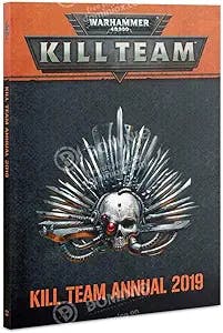 The Kill Team Annual 2019: Your Ultimate Guide to Bloodshed and Carnage