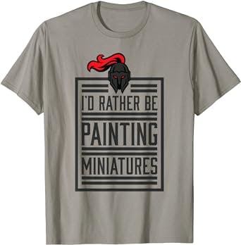 Id Rather Be Painting Miniatures Funny 3D Hobbyist T-shirt